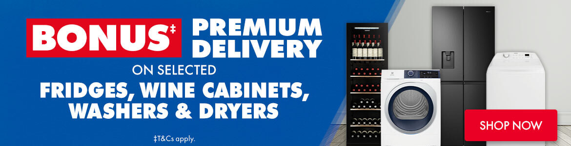 Bonus Premium Delivery on selected Fridges, Wine Cabinets, Washers & Dryers | The Good Guys