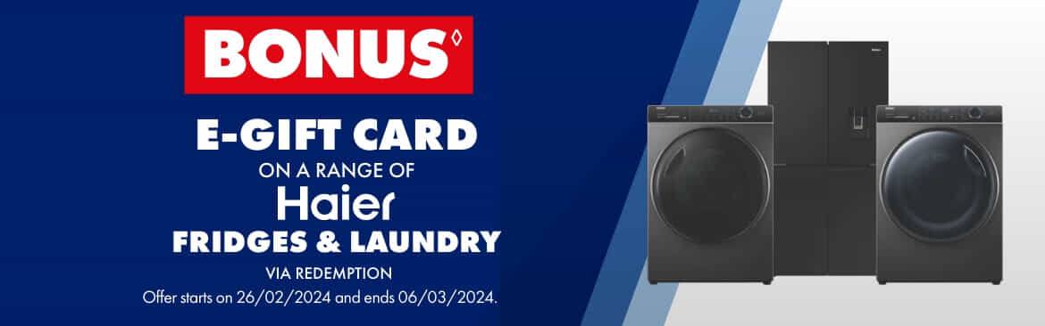 Bonus E-GiftCard on Haier Fridges and Laundry | The Good Guys