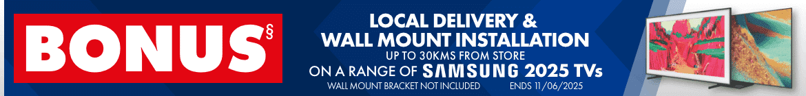 BONUS Local Delivery & Wall Mount Installation on a range of Samsung 2025 TVs