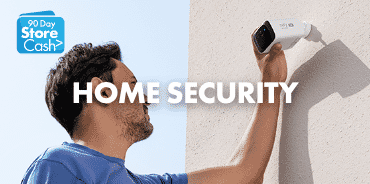Earn 90 Day StoreCash> on Home Security