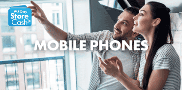 Earn 90 Day StoreCash> on selected Mobile Phones