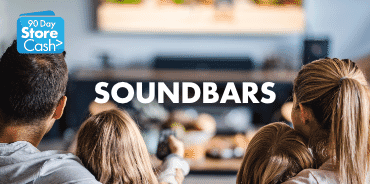 Earn 90 Day StoreCash> on Soundbars